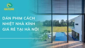 Dán phim cách nhiệt nhà kính giá rẻ tại Hà Nội
