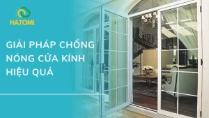 Top 5 giải pháp chống nóng cửa kính hiệu quả nhất hiện nay