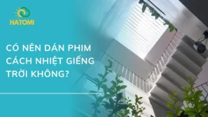 Nên dán phim cách nhiệt giếng trời