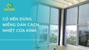Có nên dùng miếng dán cashc nhiệt cửa kính