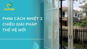 Phim cách nhiệt 2 chiều có đặc điểm gì? Giá có cao không?
